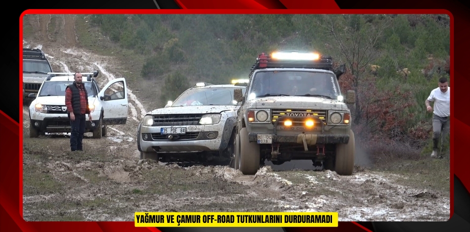 Yağmur ve çamur off-road tutkunlarını durduramadı  