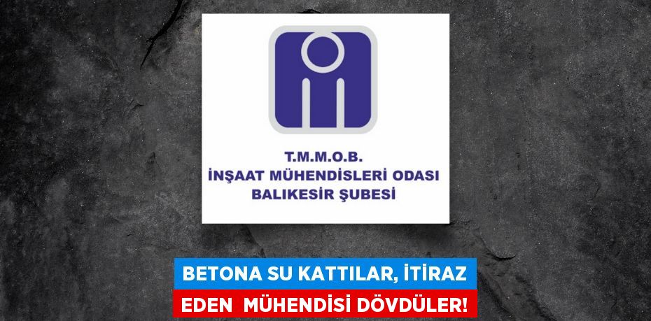 BETONA SU KATTILAR, İTİRAZ EDEN  MÜHENDİSİ DÖVDÜLER!