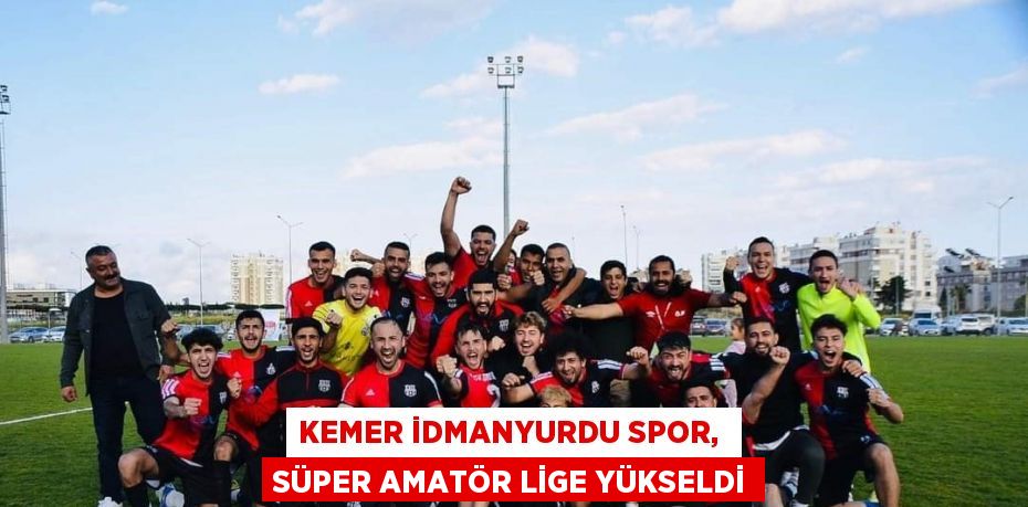 KEMER İDMANYURDU SPOR,  SÜPER AMATÖR LİGE YÜKSELDİ