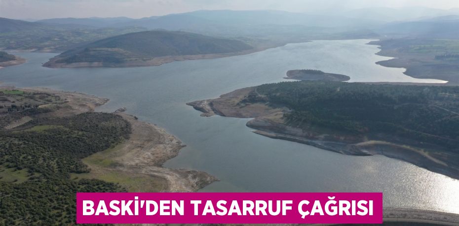 BASKİ’den tasarruf çağrısı