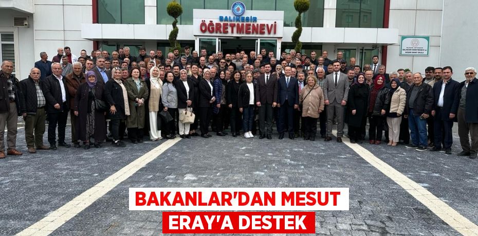 BAKANLAR’DAN MESUT ERAY’A DESTEK