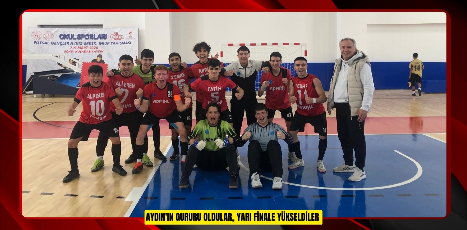 Aydın'ın gururu oldular, yarı finale yükseldiler