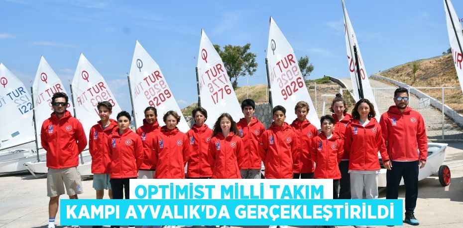 Optimist Milli Takım Kampı Ayvalık'da gerçekleştirildi