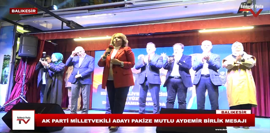 AK PARTİ MİLLETVEKİLİ ADAYI PAKİZE MUTLU AYDEMİR BİRLİK MESAJI