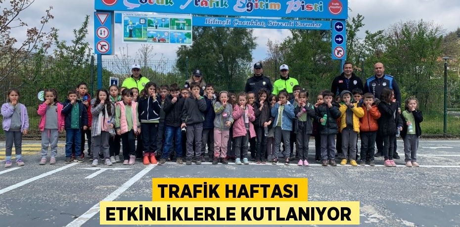 Trafik Haftası etkinliklerle kutlanıyor