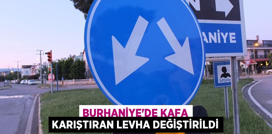 Burhaniye’de kafa karıştıran levha değiştirildi