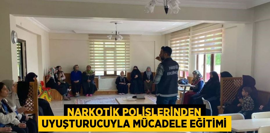 NARKOTİK POLİSLERİNDEN UYUŞTURUCUYLA MÜCADELE EĞİTİMİ