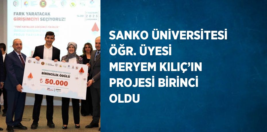 SANKO ÜNİVERSİTESİ ÖĞR. ÜYESİ MERYEM KILIÇ’IN PROJESİ BİRİNCİ OLDU