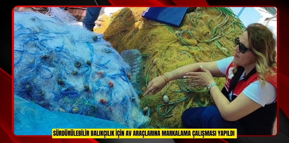 Sürdürülebilir balıkçılık için av araçlarına marka