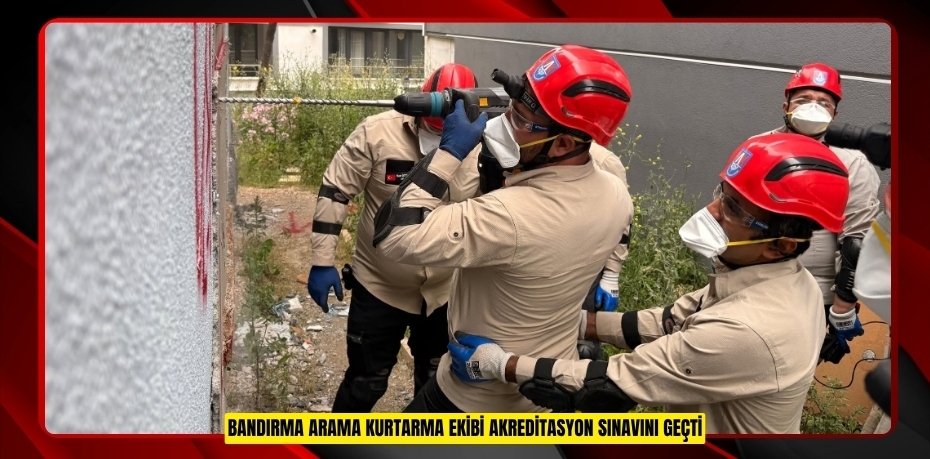 BANDIRMA ARAMA KURTARMA EKİBİ AKREDİTASYON SINAVIN