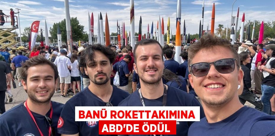 BANÜ ROKETTAKIMINA ABD’DE ÖDÜL