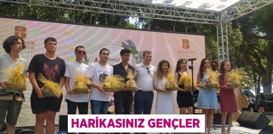 Harikasınız gençler