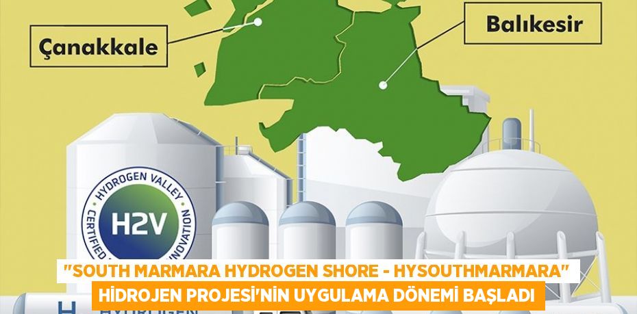 "South Marmara Hydrogen Shore - HYSouthMarmara" Hidrojen Projesi’nin Uygulama Dönemi Başladı