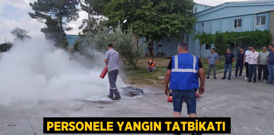 Personele yangın tatbikatı