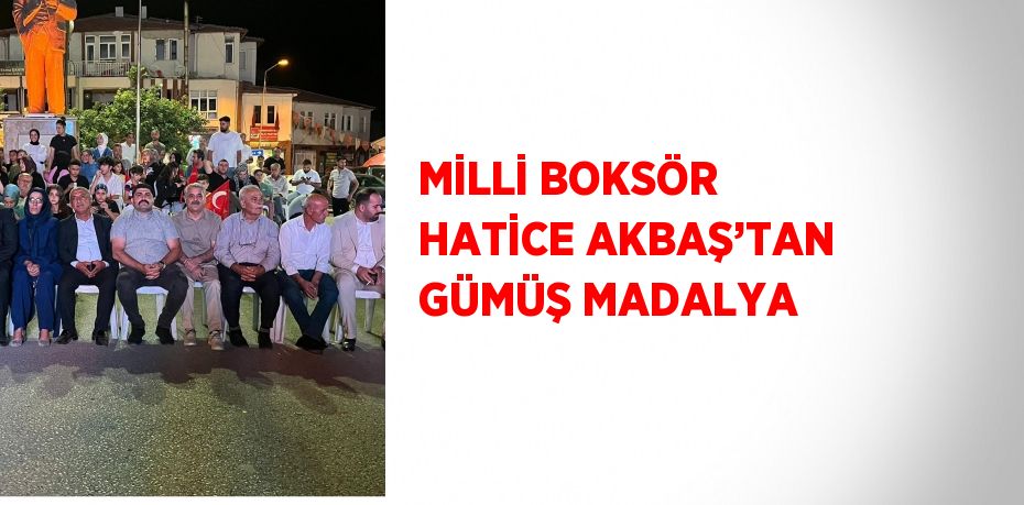 MİLLİ BOKSÖR HATİCE AKBAŞ’TAN GÜMÜŞ MADALYA