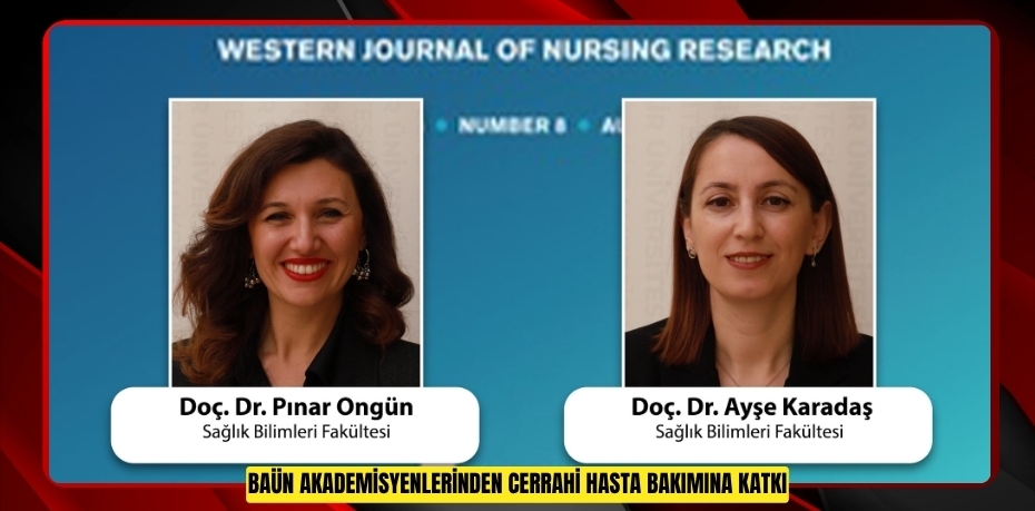 BAÜN AKADEMİSYENLERİNDEN CERRAHİ HASTA BAKIMINA KATKI