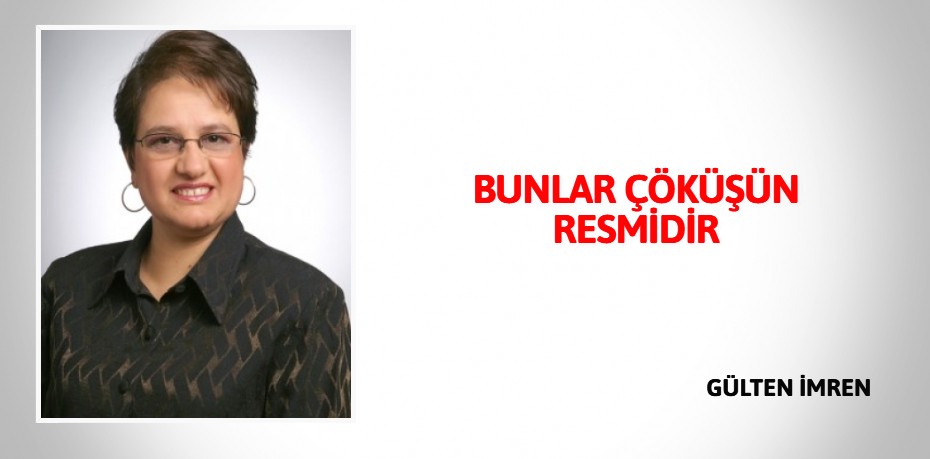 BUNLAR ÇÖKÜŞÜN RESMİDİR