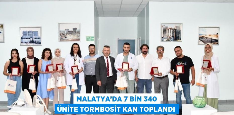 MALATYA’DA 7 BİN 340 ÜNİTE TORMBOSİT KAN TOPLANDI