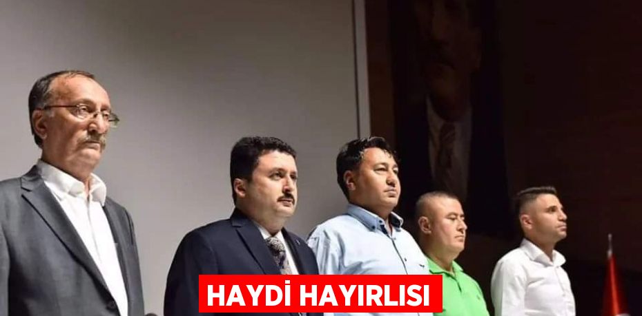 HAYDİ HAYIRLISI