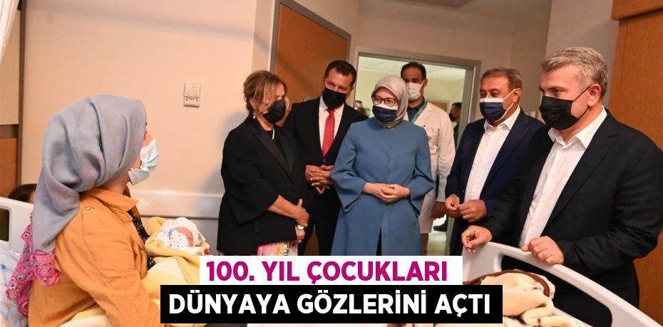 100. Yıl çocukları dünyaya gözlerini açtı