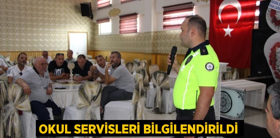 Okul servisleri bilgilendirildi