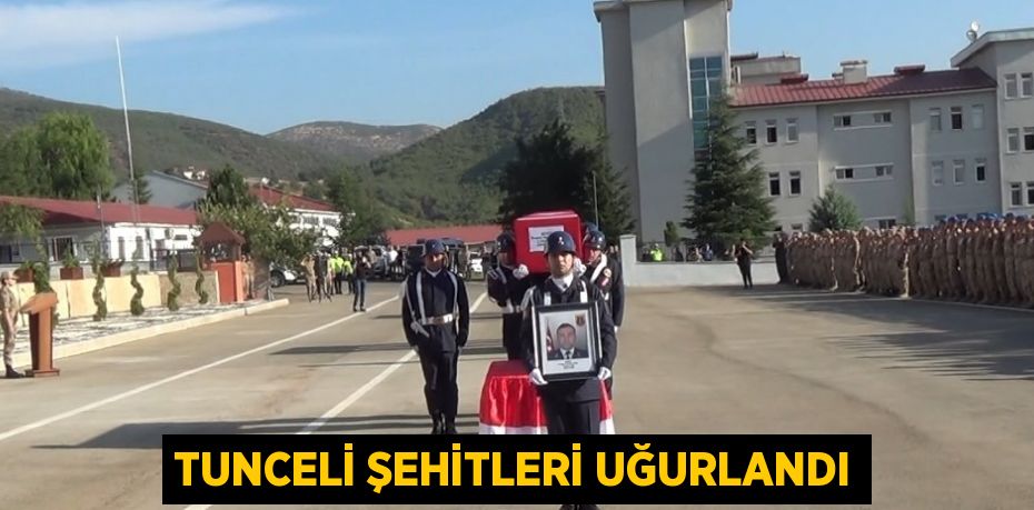 TUNCELİ ŞEHİTLERİ UĞURLANDI