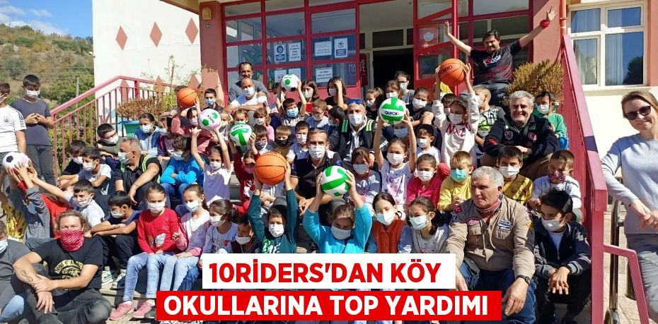 10RİDERS’DAN KÖY OKULLARINA TOP YARDIMI