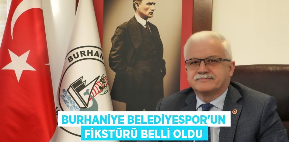 BURHANİYE BELEDİYESPOR’UN FİKSTÜRÜ BELLİ OLDU