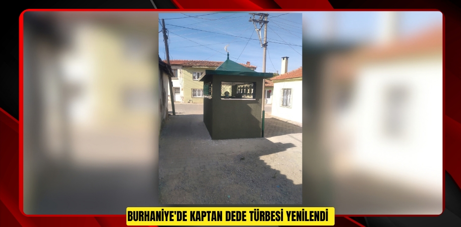 Burhaniye'de Kaptan Dede Türbesi yenilendi  