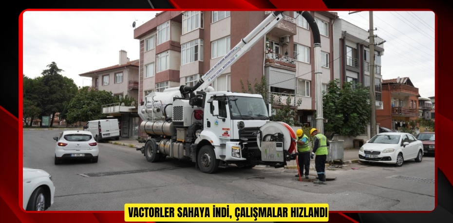 Vactorler sahaya indi, çalışmalar hızlandı