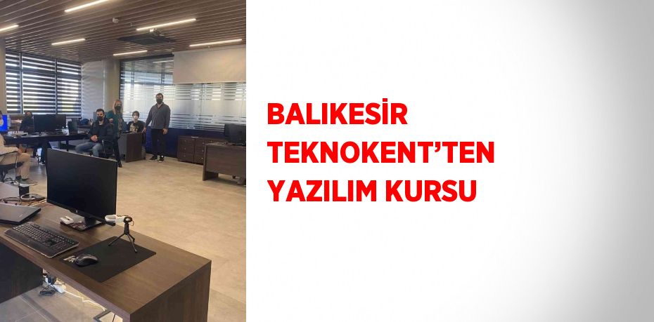 BALIKESİR TEKNOKENT’TEN YAZILIM KURSU