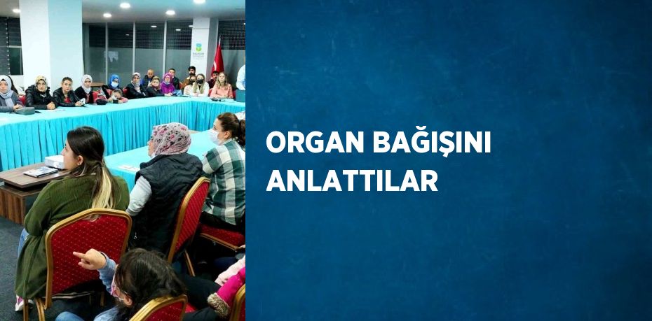 ORGAN BAĞIŞINI ANLATTILAR