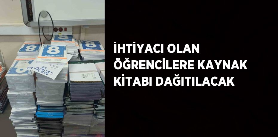 İHTİYACI OLAN ÖĞRENCİLERE KAYNAK KİTABI DAĞITILACAK