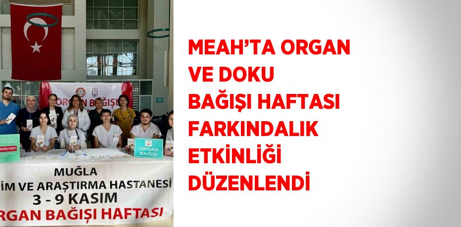 MEAH’TA ORGAN VE DOKU BAĞIŞI HAFTASI FARKINDALIK ETKİNLİĞİ DÜZENLENDİ