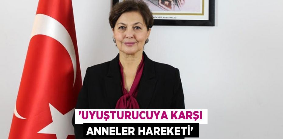 “Uyuşturucuya Karşı Anneler Hareketi”