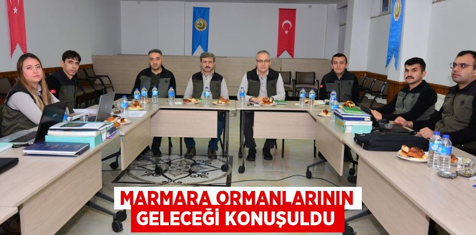 Marmara Ormanlarının geleceği konuşuldu