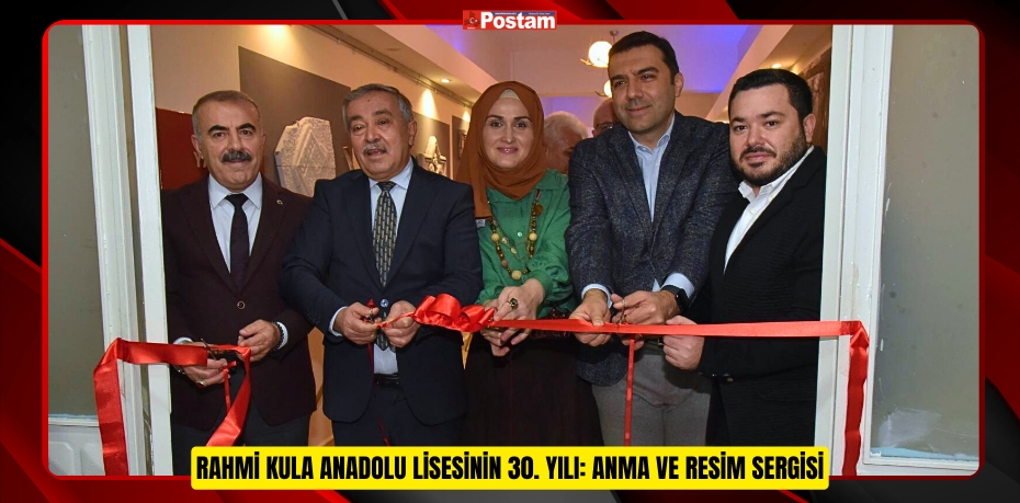 RAHMİ KULA ANADOLU LİSESİNİN 30. YILI: ANMA VE RESİM SERGİSİ