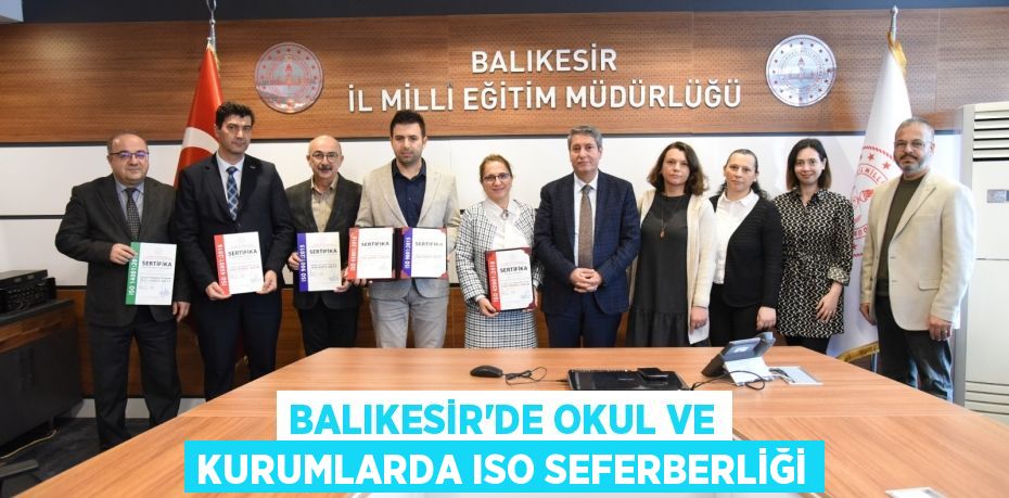 Balıkesir’de Okul ve Kurumlarda ISO Seferberliği