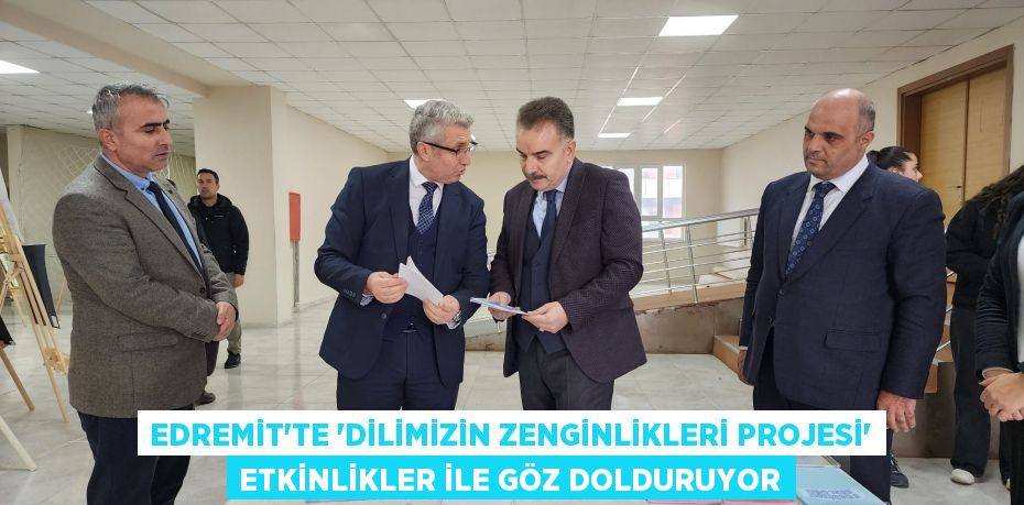 EDREMİT’TE “DİLİMİZİN ZENGİNLİKLERİ PROJESİ“ ETKİNLİKLER İLE GÖZ DOLDURUYOR