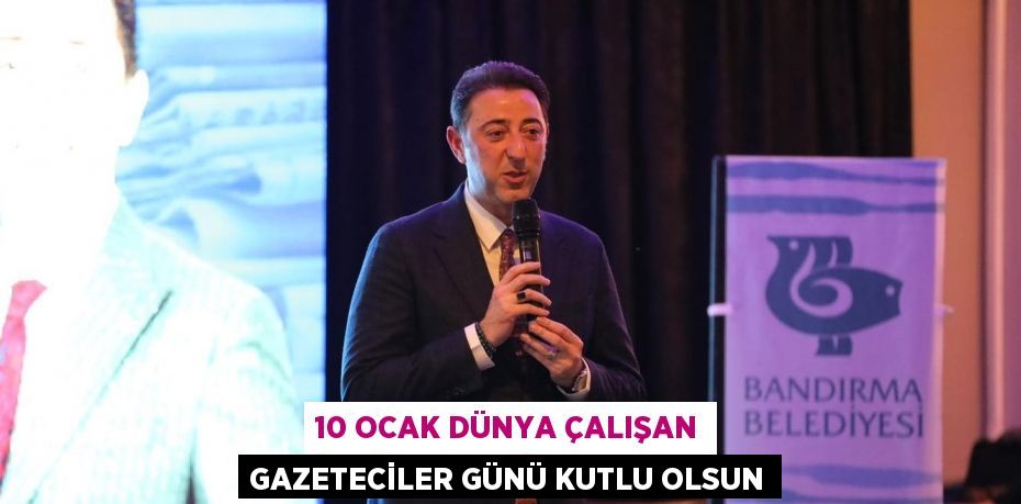 10 OCAK DÜNYA ÇALIŞAN GAZETECİLER GÜNÜ KUTLU OLSUN