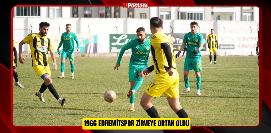 1966 EDREMİTSPOR ZİRVEYE ORTAK OLDU