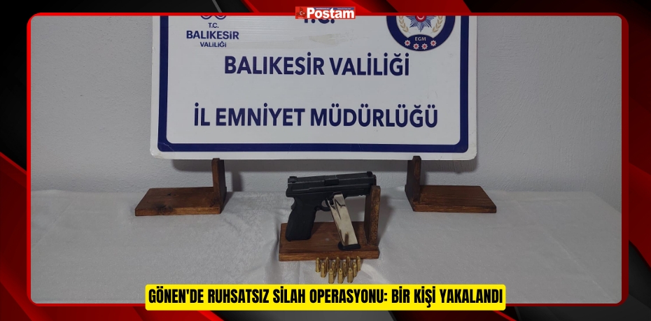 Gönen'de ruhsatsız silah operasyonu: Bir kişi yakalandı