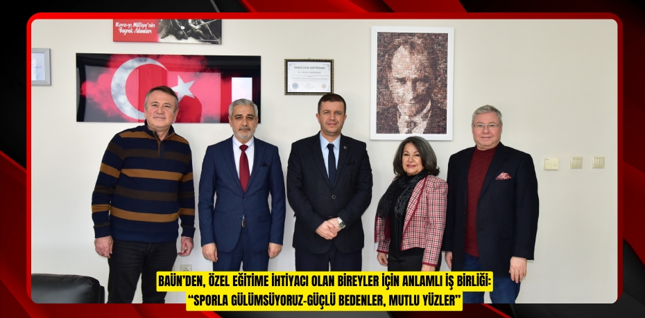 BAÜN’DEN, ÖZEL EĞİTİME İHTİYACI OLAN BİREYLER İÇİN ANLAMLI İŞ BİRLİĞİ: “SPORLA GÜLÜMSÜYORUZ-GÜÇLÜ BEDENLER, MUTLU YÜZLER”