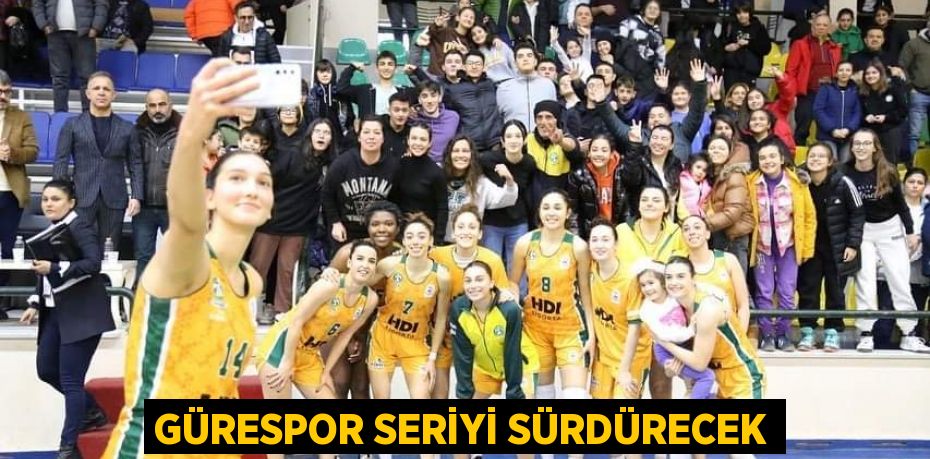 GÜRESPOR SERİYİ SÜRDÜRECEK