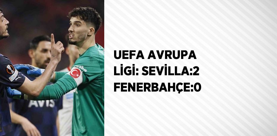 UEFA AVRUPA LİGİ: SEVİLLA:2 FENERBAHÇE:0