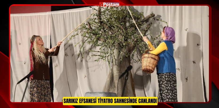 Sarıkız efsanesi tiyatro sahnesinde canlandı  