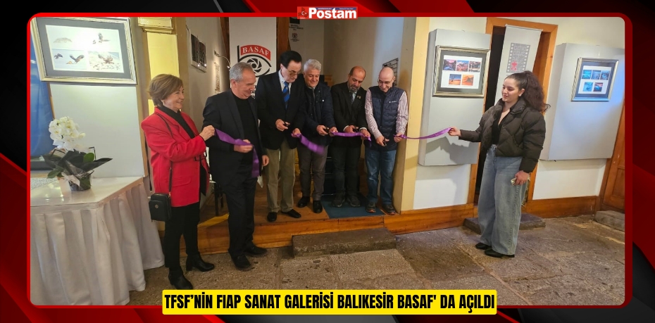 TFSF’nin FIAP Sanat Galerisi Balıkesir BASAF' da açıldı  