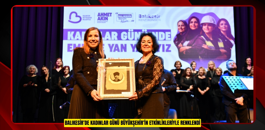 Balıkesir’de Kadınlar Günü Büyükşehir’in etkinlikleriyle renklendi