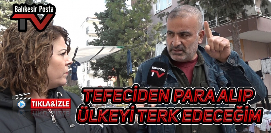 "Tefeciden para alıp ülkeyi terk edeceğim"