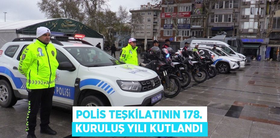 Polis Teşkilatının 178. kuruluş yılı kutlandı